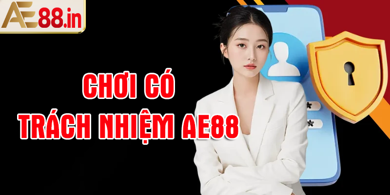 Giới thiệu về chính sách chơi có trách nhiệm AE88