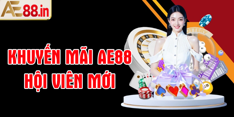 Khuyến mãi AE88 thành viên mới