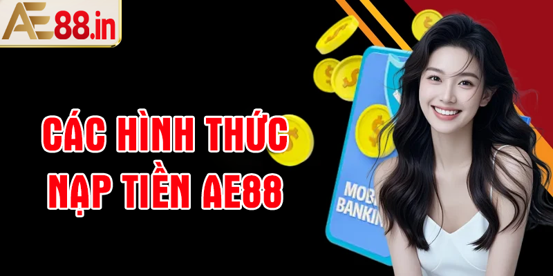 Các hình thức nạp tiền vào AE88