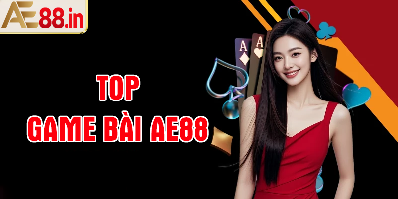 Top 3 game bài đáng chơi tại AE88
