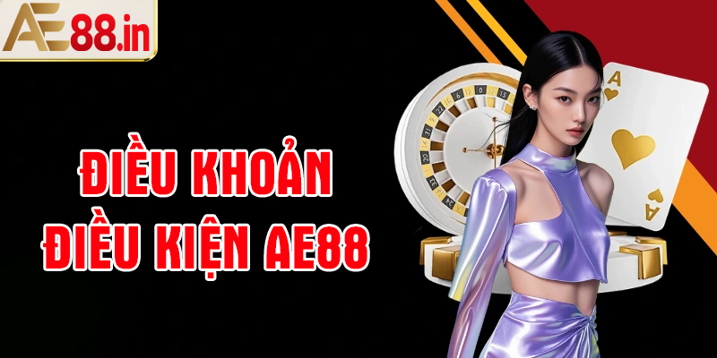 Cập nhật chi tiết điều khoản điều kiện tại AE88